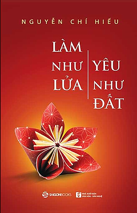  Làm như lửa, yêu như đất 