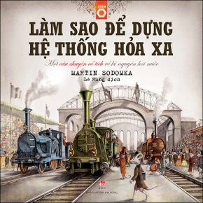  Làm sao để dựng hệ thống hỏa xa 