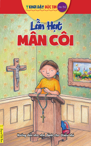  Khơi Dậy Đức Tin Cho Trẻ - Lần Hạt Mân Côi 