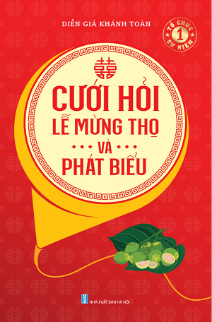  CƯỚI HỎI, LỄ MỪNG THỌ VÀ PHÁT BIỂU 