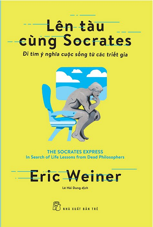  Lên Tàu Cùng Socrates - Đi Tìm Ý Nghĩa Cuộc Sống Từ Các Triết Gia 