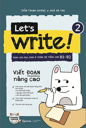  Let’s Write! - Viết Đoạn Nâng Cao - Tập 2 - Trần Thanh Hương, Trần Hoàng Anh 