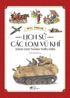  LỊCH SỬ CÁC LOẠI VŨ KHÍ DÀNH CHO THANH THIẾU NIÊN 