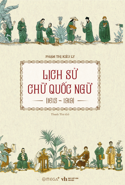  Lịch Sử Chữ Quốc Ngữ (1615-1919) - Phạm Thị Kiều Ly 