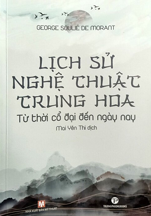  Lịch sử Nghệ thuật Trung hoa - Từ thời cổ đại đến ngày nay - George Soulié de Morant 