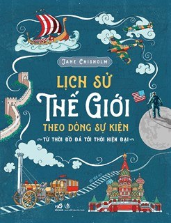  Lịch sử thể giới theo dòng sự kiện - Từ thời đồ đá tới thời hiện đại 