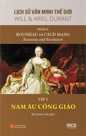  ỊCH SỬ VĂN MINH THẾ GIỚI - PHẦN X - TẬP 2: NAM ÂU CÔNG GIÁO 