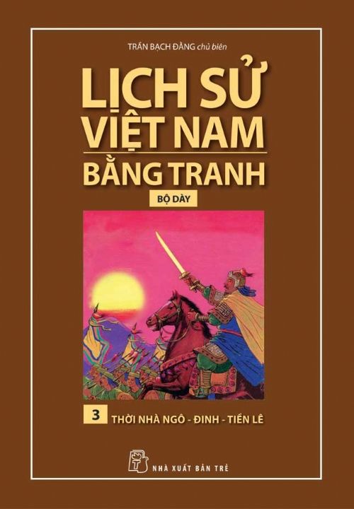  Lịch Sử Việt Nam Bằng Tranh (Tập 3) - Thời Nhà Ngô - Đinh - Tiền Lê 