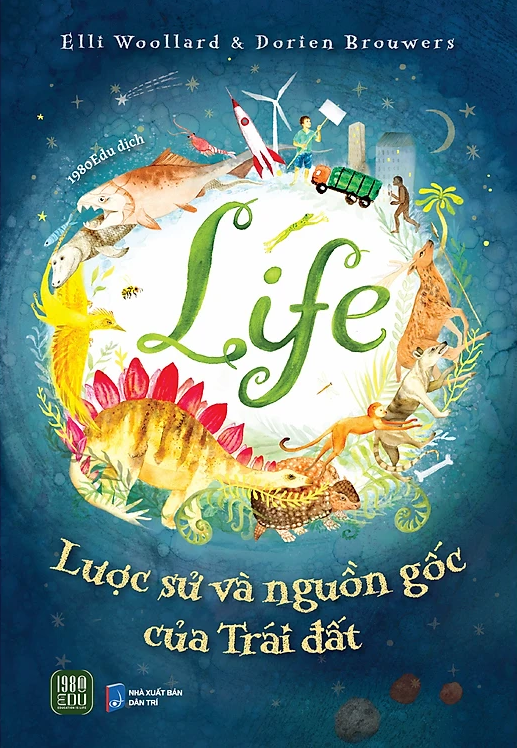  Lược Sử Và Nguồn Gốc Của Trái Đất (Life) - Elli Woollard & Dorien Brouwers 