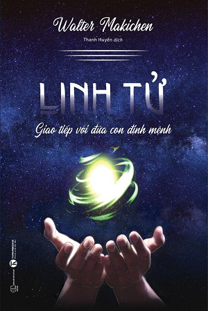  Linh tử - Giao tiếp với đứa con định mệnh - Walter Maikichen 