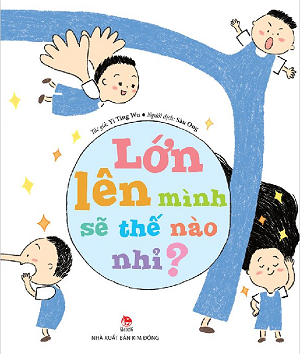  Lớn Lên Mình Sẽ Thế Nào Nhỉ? 