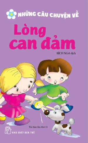  NHỮNG CÂU CHUYỆN VỀ LÒNG CAN ĐẢM 