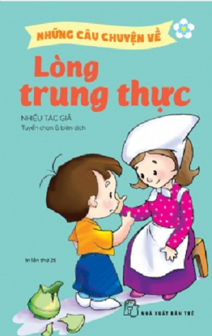  NHỮNG CÂU CHUYỆN VỀ LÒNG TRUNG THỰC 