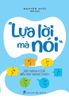  Lựa Lời Mà Nói - Sức Mạnh Của Biểu Đạt Đúng Cách - Nguyên Khải 
