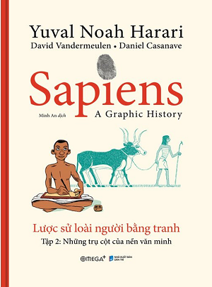  Sapiens - Lược Sử Loài Người Bằng Tranh - Tập 2: Trụ Cột Của Các Nền Văn Minh 