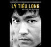  Lý Tiểu Long - Một cuộc đời phi thường 