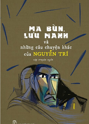  Ma Bùn Lưu Manh Và Những Câu Chuyện Khác Của Nguyễn Trí 