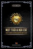  Mặt Trời & Hoa Cúc: Biểu Tượng Vương Quyền Việt Nam - Vũ Kim Lộc 