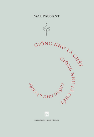  Giống như là chết - Maupassant - Hiệu sách Hộp - CTXB2023 