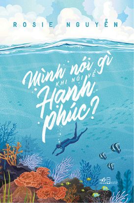  Mình Nói Gì Khi Nói Về Hạnh Phúc? 
