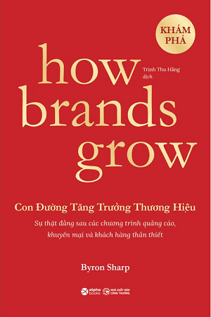  How Brands Grow: Con Đường Tăng Trưởng Thương Hiệu - Khám Phá - Byron Sharp, Jenni Romaniuk 