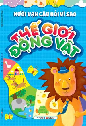  Mười vạn câu hỏi vì sao? - Thế giới động vật 