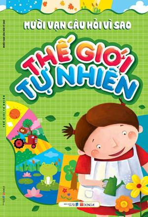  Mười vạn câu hỏi vì sao? - Thế giới tự nhiên 