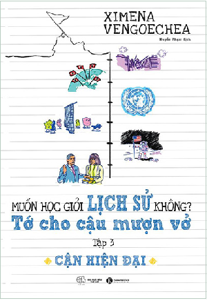  Muốn học giỏi lịch sử không? Tớ cho cậu mượn vở – Tập 3: Cận hiện đại 