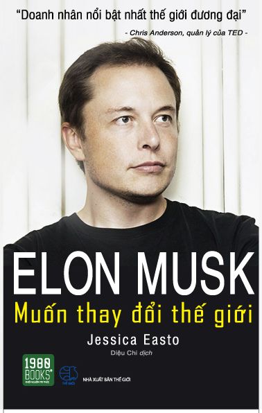  Elon Musk - Muốn thay đổi thế giới 