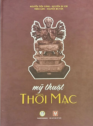  Mỹ Thuật Thời Mạc - Nguyễn Tiến Cảnh, Nguyễn Du Chi, Trần Lâm, Nguyễn Bá Vân 