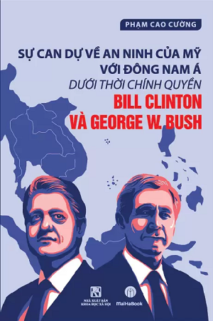  Sự Can Dự Về An Ninh Của Mỹ Với Đông Nam Á Dưới Thời Chính Quyền Bill Clinton và George W. Bush - Phạm Cao Cường 