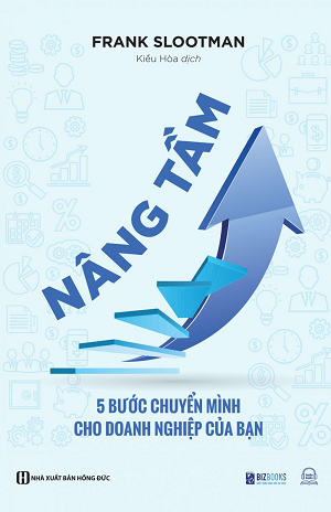  Nâng tầm - 5 Bước chuyển mình cho doanh nghiệp của bạn - Frank Slootman 