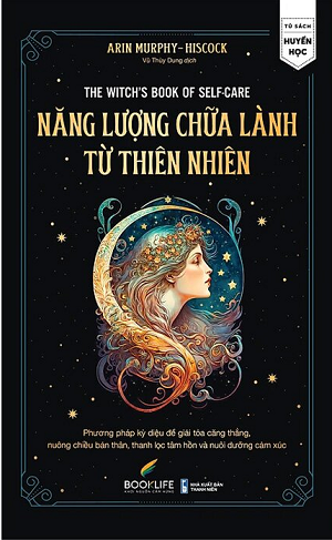  Năng Lượng Chữa Lành Từ Thiên Nhiên - Arin Murphy-Hiscock 