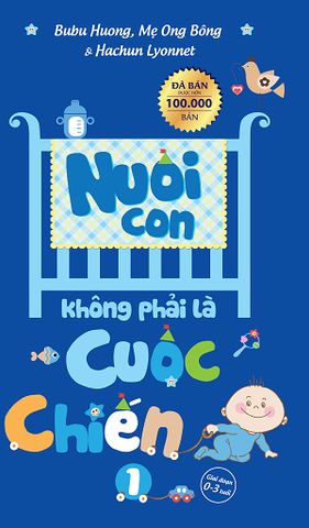  Nuôi Con Không Phải Là Cuộc Chiến Tái bản 2019 