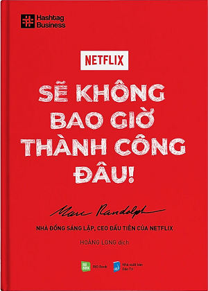  Netflix Sẽ Không Bao Giờ Thành Công Đâu! - Marc Randolph 