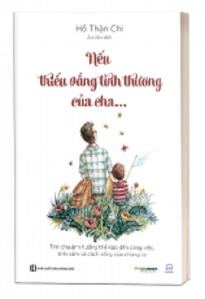 Nếu thiếu vắng tình thương của cha - Hồ Thận Chi 