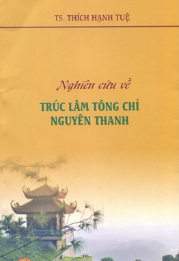  NGHIÊN CỨU VỀ TRÚC LÂM TÔNG CHỈ NGUYÊN THANH 
