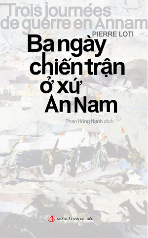  Ba Ngày Chiến Trận Ở Xứ An Nam - Pierre Loti 