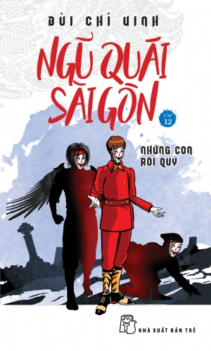  NGŨ QUÁI SÀI GÒN 12: NHỮNG CON RỐI QUỶ 