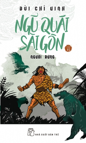  NGŨ QUÁI SÀI GÒN 15: NGƯỜI RỪNG 