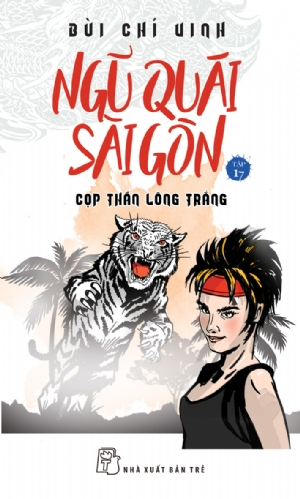  NGŨ QUÁI SÀI GÒN TẬP 17: CỌP THẦN LÔNG TRẮNG 