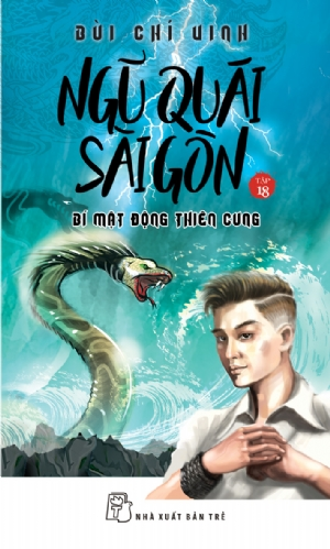  NGŨ QUÁI SÀI GÒN TẬP 18: BÍ MẬT ĐỘNG THIÊN CUNG 