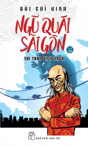  NGŨ QUÁI SÀI GÒN TẬP 19: THỊ TRẤN DỊCH HẠCH 