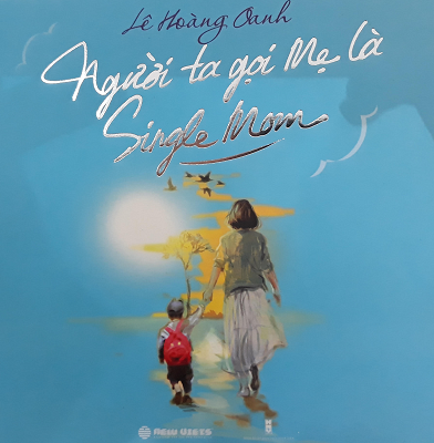  NGƯỜI TA GỌI MẸ LÀ SINGLE MOM 