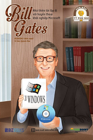  Bill Gates - Nhà Thiên Tài Lập Dị Với Huyền Thoại Khởi Nghiệp Microsoft 