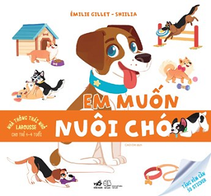  KT11 - NHÀ THÔNG THÁI NHỎ LAROUSSE - EM MUỐN NUÔI CHÓ 