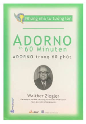  Những Nhà Tư Tưởng Lớn - Adorno Trong 60 Phút 