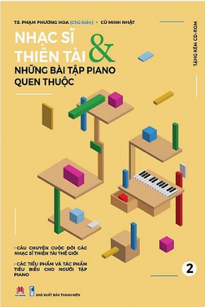  Nhạc Sĩ Thiên Tài Và Những Bài Tập Piano Quen Thuộc Phần 2 (Tái Bản) 