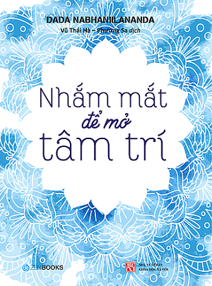  Nhắm Mắt Để Mở Tâm Trí - Tái bản 2018 