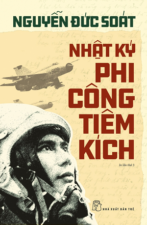  NHẬT KÝ PHI CÔNG TIÊM KÍCH - Tái bản 2022 - Nguyễn Đức Soát 